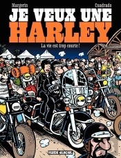 Je Veux Une Harley Tome 1 : La Vie Est Trop Courte !