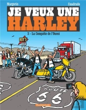 Je Veux Une Harley Tome 3 : La Conquête De L'Ouest