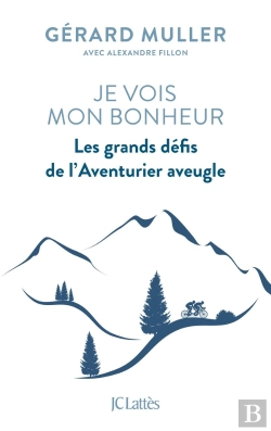 Bertrand.pt - Je Vois Mon Bonheur ; Les Grands Défis De L'Aventurier Aveugle