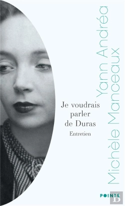 Bertrand.pt - Je Voudrais Parler De Duras : Entretien Avec Michèle Manceaux