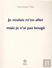 Je Voulais M'En Aller Mais Je N'Ai Pas Bougé