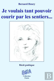 Je Voulais Tant Pouvoir Courir Par Les Sentiers... Recit Poetique