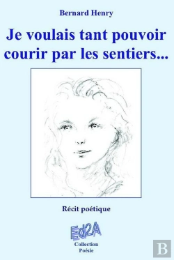Bertrand.pt - Je Voulais Tant Pouvoir Courir Par Les Sentiers... Recit Poetique