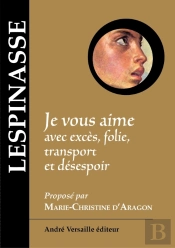 Je Vous Aime Avec Excès, Folie, Transport Et Désespoir