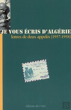 Bertrand.pt - Je Vous Écris D'Algérie ; Lettres De Deux Appelés (1957-1958)
