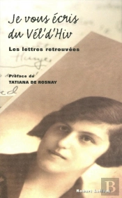Je Vous Écris Du Vel' D'Hiv' ; Les Lettres Retrouvées