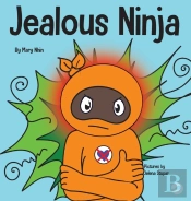 Jealous Ninja : A Social, Emotional Chil