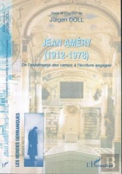 Jean Amery (1912-1978) ; De L'Experience Des Camps A L'Ecriture Engagee