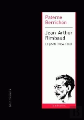 Jean-Arthur Rimbaud Le Poète (1854-1873)