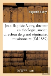Jean-Baptiste Aubry, Docteur En Theologie, Ancien Directeur De Grand Seminaire - Missionnaire Au Kou