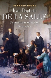 Jean-Baptiste De La Salle, Un Mystique En Action