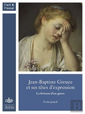 Jean-Baptiste Greuze Et Ses Têtes D'Expression : La Fortune D'Un Genre