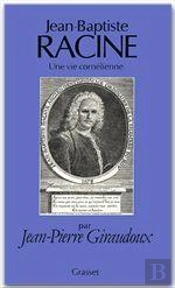 Jean Baptiste Racine Une Vie Cornelienne
