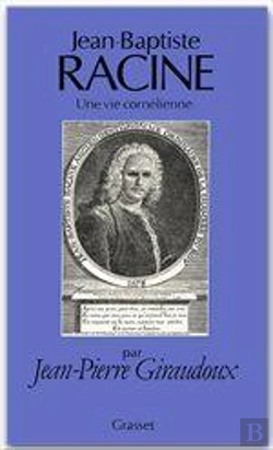 Bertrand.pt - Jean Baptiste Racine Une Vie Cornelienne