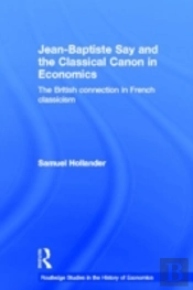 Jean-Baptiste Say And The Classical Canon In Economics
