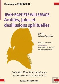 Bertrand.pt - Jean Baptiste Willermoz : Amitiés, Joies Et Désillusions Spirituelles Tome 2 : La Vraie Maçonnerie