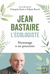 Jean Bastaire L'Écologiste : Hommage À Un Pionnier