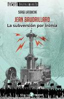 Jean Baudrillard. La Subversion Por Ironia