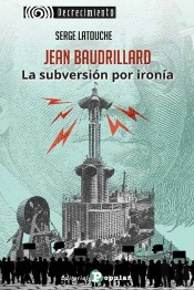 Jean Baudrillard. La Subversion Por Ironia
