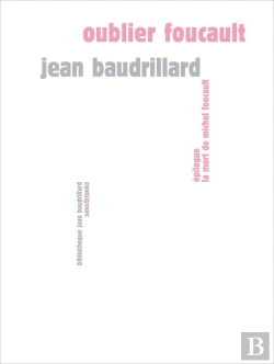Bertrand.pt - Jean Baudrillard : Oublier Foucault