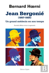 Jean Bergonie, 1857-1925 - Un Grand Medecin En Son Temps