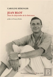Jean Blot : Dans Les Labyrinthes De La Littérature
