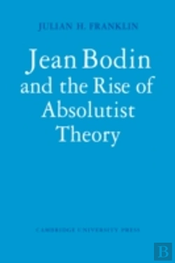 Bertrand.pt - Jean Bodin And The Rise Of Absolutist Theory