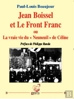 Bertrand.pt - Jean Boissel Et Le Front Franc Ou La Vraie Vie Du - Neuneuil - De Celine