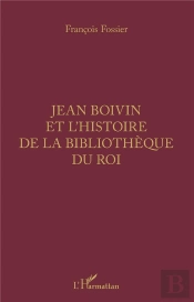 Jean Boivin Et L'Histoire De La Bibliotheque Du Roi