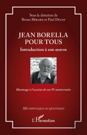 Jean Borella Pour Tous : Introduction À Son Oeuvre - Hommage À L'Occasion De Son 95e Anniversaire