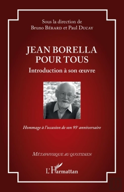 Bertrand.pt - Jean Borella Pour Tous : Introduction À Son Oeuvre - Hommage À L'Occasion De Son 95e Anniversaire