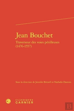 Bertrand.pt - Jean Bouchet : Traverseur Des Voies Périlleuses (1476-1557)
