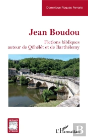 Jean Boudou : Fictions Bibliques Autour De Qôhélét Et De Barthélemy