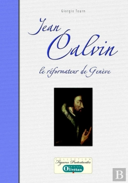 Bertrand.pt - Jean Calvin, Le Réformateur De Genève