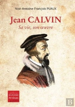 Bertrand.pt - Jean Calvin, Sa Vie, Son Oeuvre