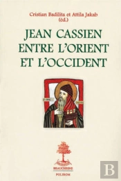 Jean Cassien Entre L'Orient Et L'Occident