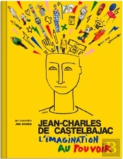 Jean-Charles De Castelbajac : L'Imagination Au Pouvoir