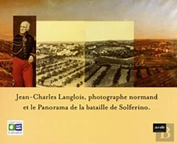 Bertrand.pt - Jean-Charles Langlois ; Photographe Normand Et Le Panorama De La Bataille De Solferino
