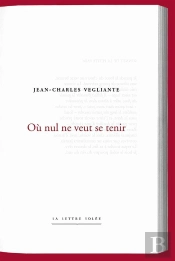 Jean-Charles Vegliante, Où Nul Ne Veut Se Tenir