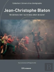 Jean-Christophe Bleton : Ne Lâchons Rien ! Ou Le Beau Désir De Durer