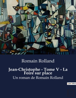 Bertrand.pt - Jean-Christophe - Tome V - La Foire Sur Place - Un Roman De Romain Rolland