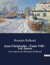 Jean-Christophe - Tome Viii - Les Amies - Un Roman De Romain Rolland