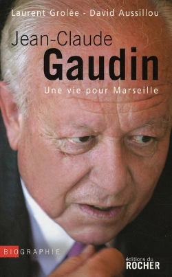 Bertrand.pt - Jean-Claude Gaudin ; Une Vie Pour Marseille