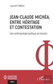 Jean-Claude Michéa, Entre Héritage Et Contestation : Une Anthropologie Politique En Tension