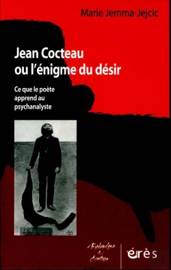 Bertrand.pt - Jean Cocteau Ou L'Enigme Du Desir ; Ce Que Le Poete Apprend Au Psychanalyste
