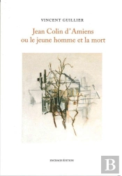 Jean Colin D'Amiens Ou Le Jeune Homme Et La Mort
