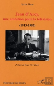Jean D'Arcy, Une Ambition Pour La Television ; 1913-1983