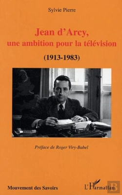 Bertrand.pt - Jean D'Arcy, Une Ambition Pour La Television ; 1913-1983
