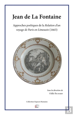 Bertrand.pt - Jean De La Fontaine : Approches Poétiques De La Relation D'Un Voyage De Paris En Limousin (1663)