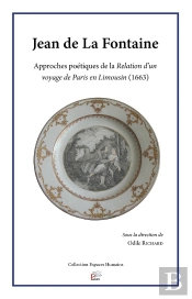 Jean De La Fontaine : Approches Poétiques De La Relation D'Un Voyage De Paris En Limousin (1663)